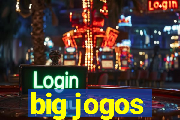 big jogos