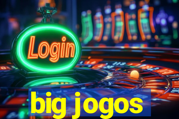 big jogos