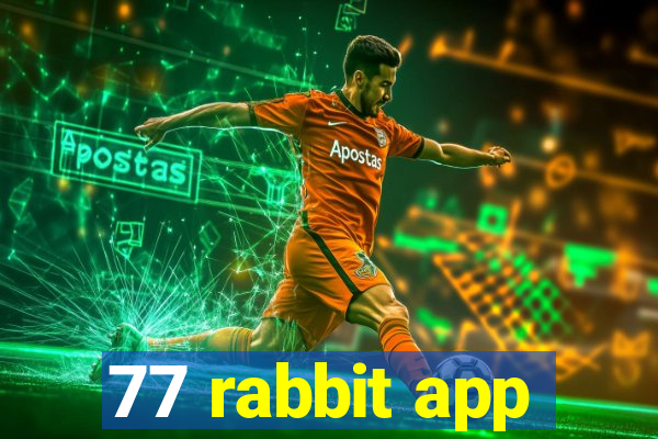 77 rabbit app