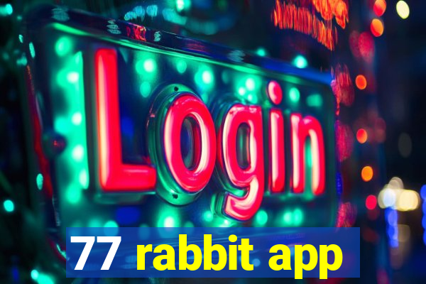 77 rabbit app