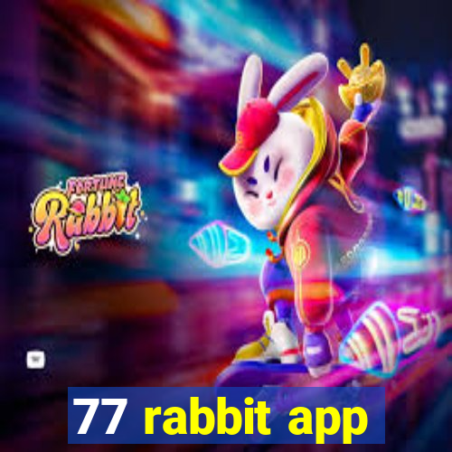 77 rabbit app