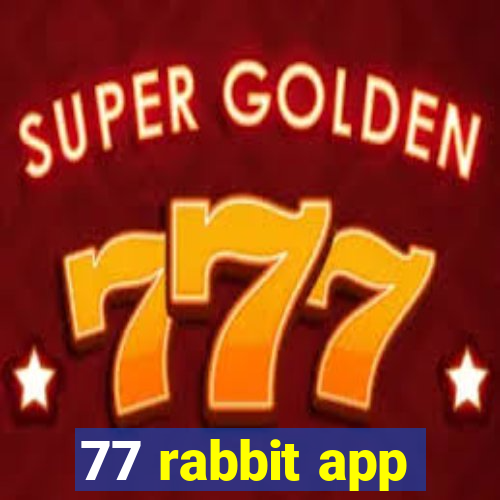 77 rabbit app