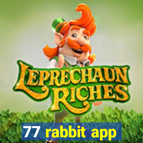 77 rabbit app