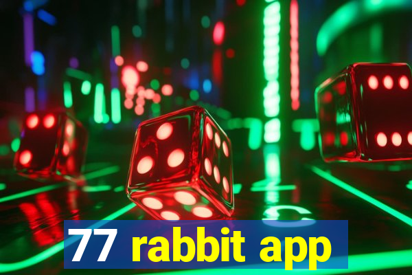 77 rabbit app