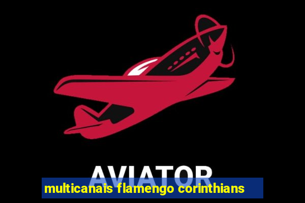 multicanais flamengo corinthians