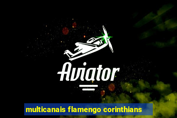 multicanais flamengo corinthians