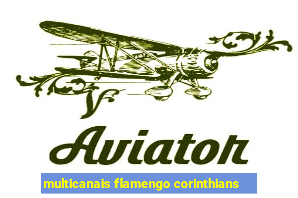 multicanais flamengo corinthians