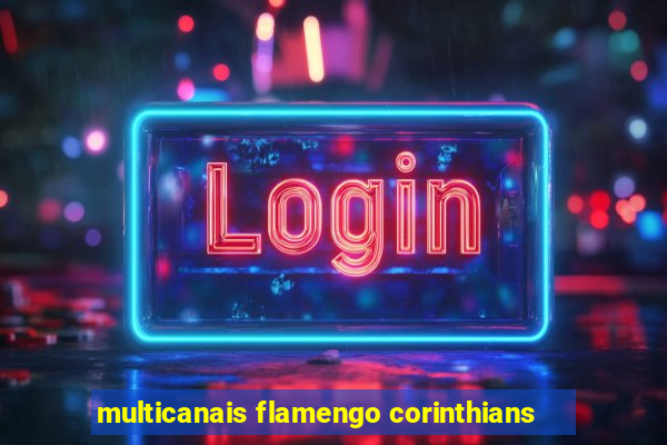 multicanais flamengo corinthians