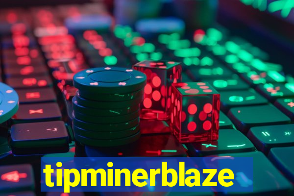 tipminerblaze