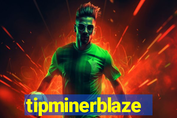 tipminerblaze