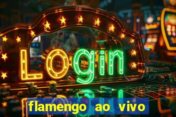 flamengo ao vivo multi canais