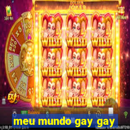 meu mundo gay gay