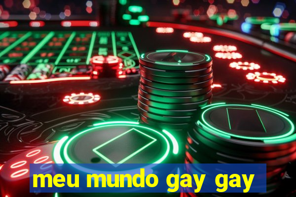 meu mundo gay gay