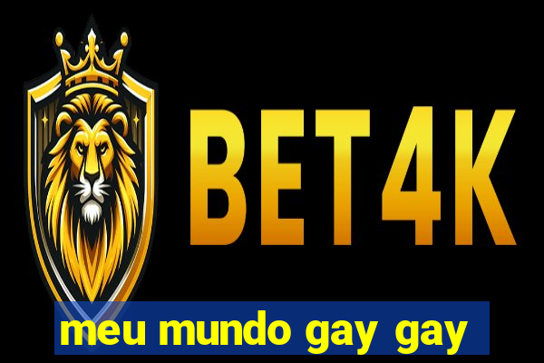 meu mundo gay gay