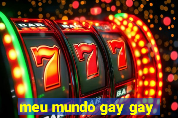 meu mundo gay gay