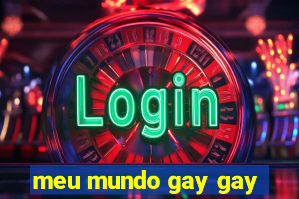 meu mundo gay gay