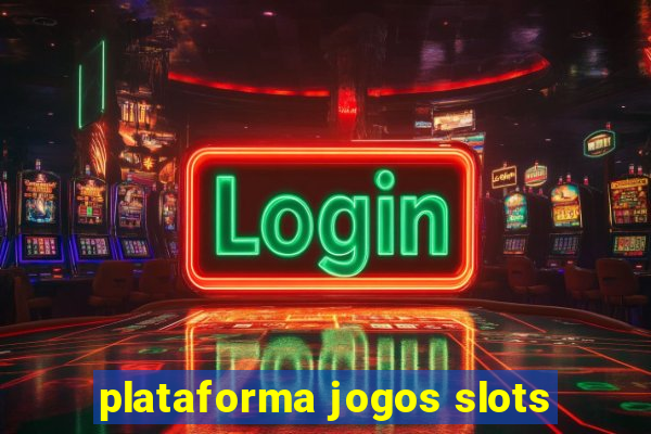 plataforma jogos slots