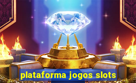 plataforma jogos slots