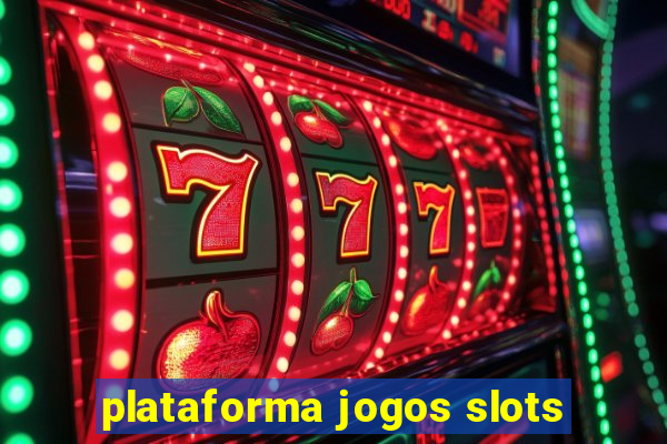 plataforma jogos slots