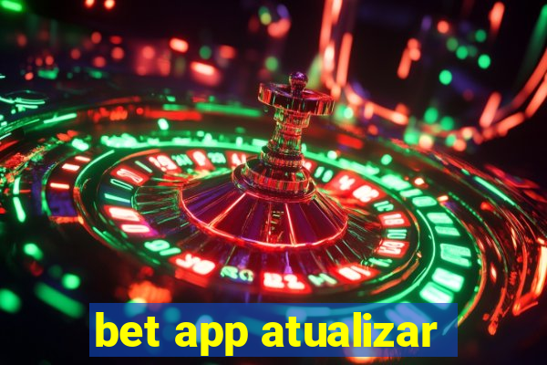 bet app atualizar