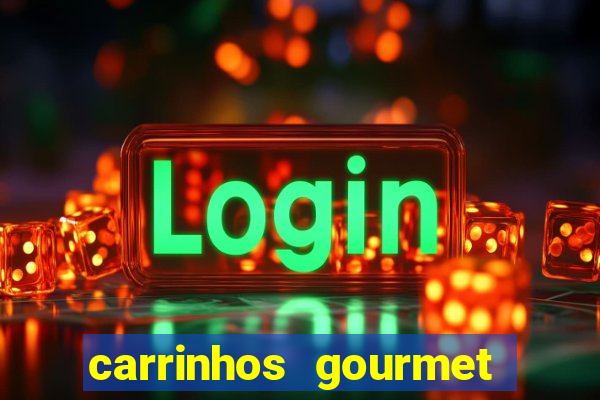 carrinhos gourmet para festas