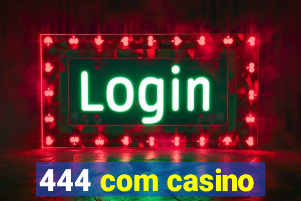 444 com casino