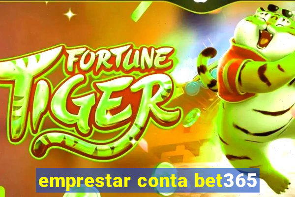 emprestar conta bet365