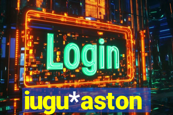 iugu*aston