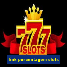 link porcentagem slots