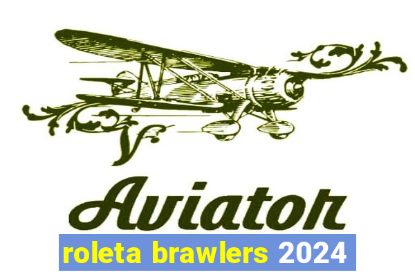 roleta brawlers 2024