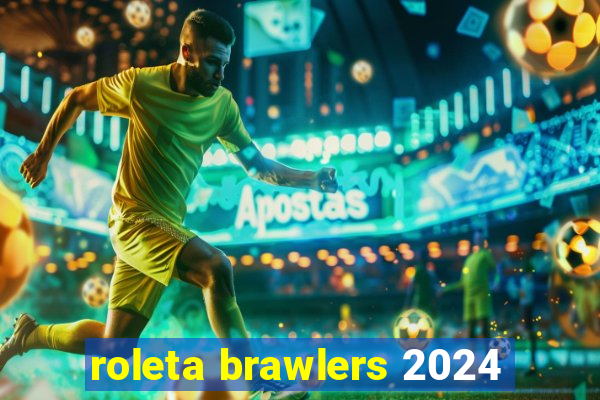 roleta brawlers 2024