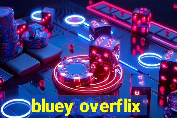 bluey overflix