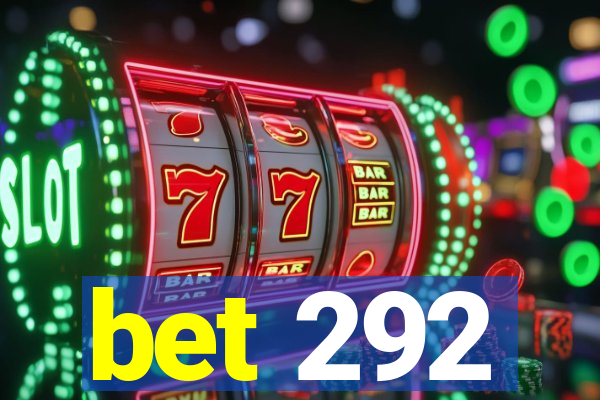 bet 292