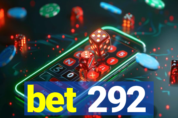 bet 292