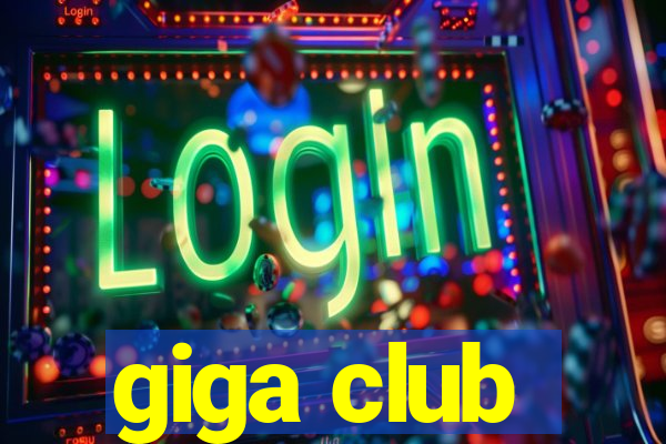 giga club