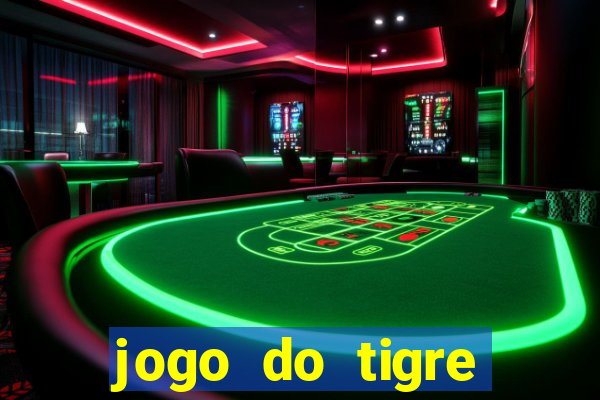 jogo do tigre ganha dinheiro mesmo