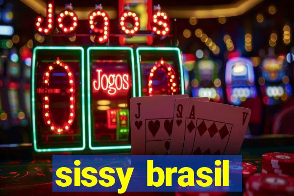 sissy brasil