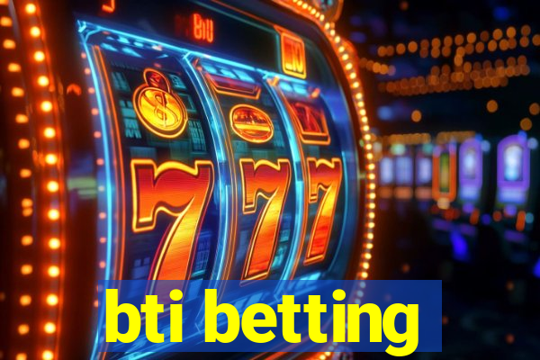 bti betting