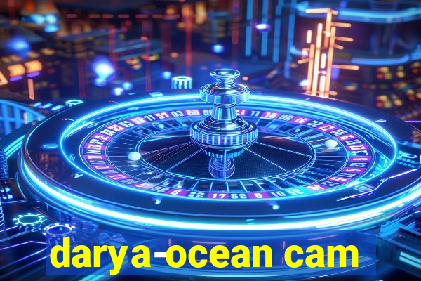 darya-ocean cam