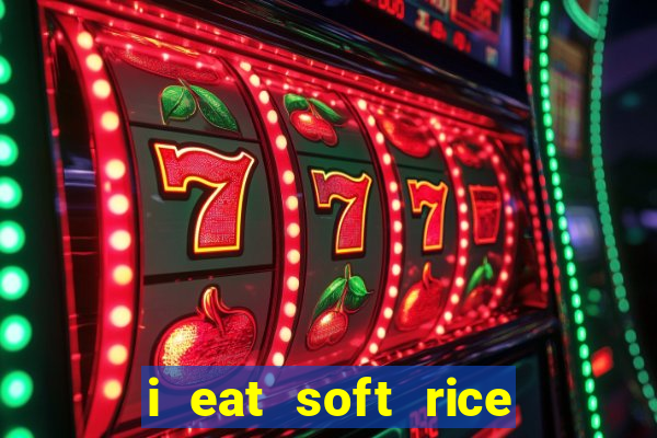 i eat soft rice in another world em português