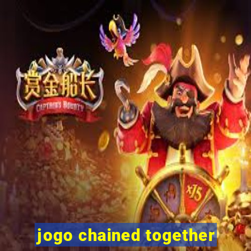 jogo chained together