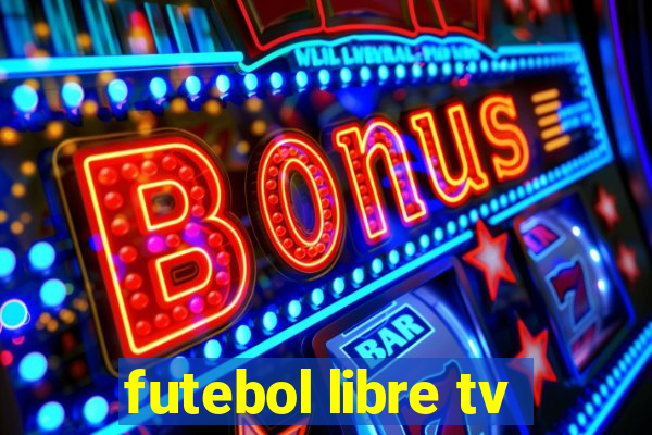 futebol libre tv