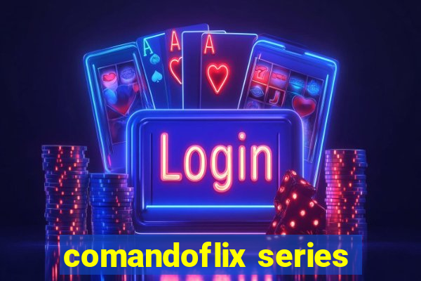 comandoflix series