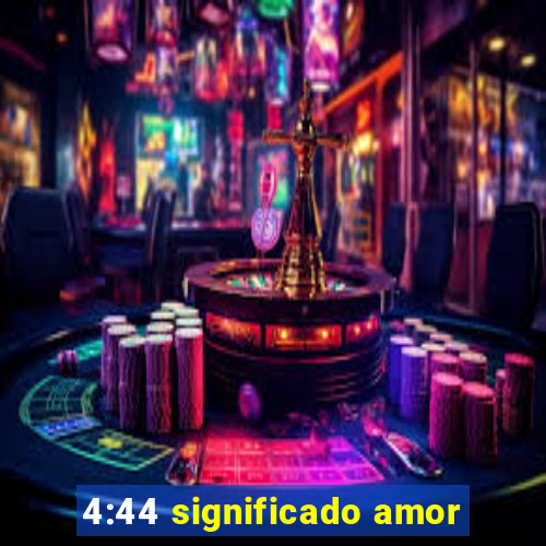 4:44 significado amor