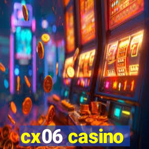 cx06 casino