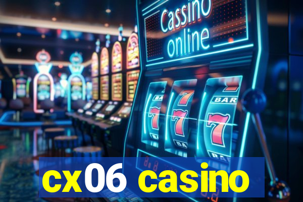 cx06 casino