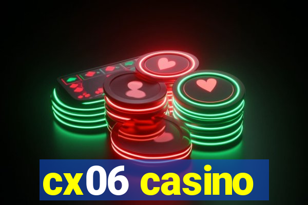 cx06 casino