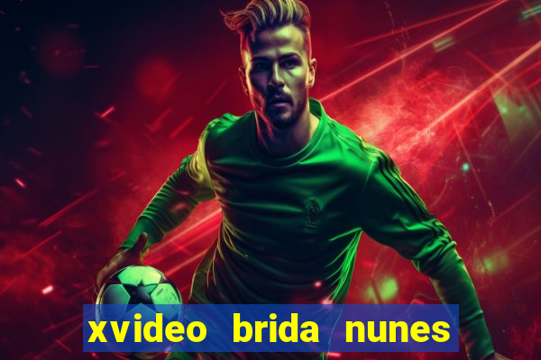 xvideo brida nunes e kid