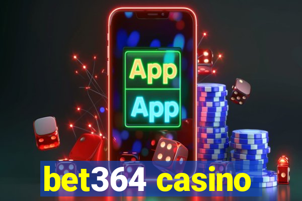 bet364 casino