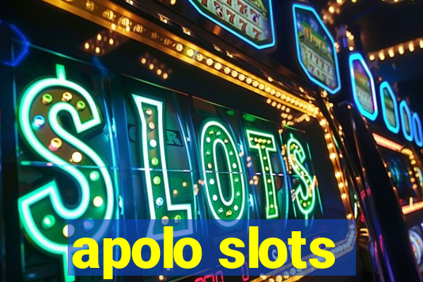 apolo slots